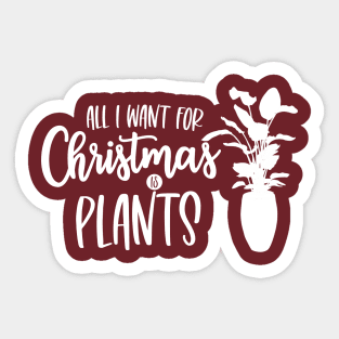 All I Want for Christmas is Plants Sticker